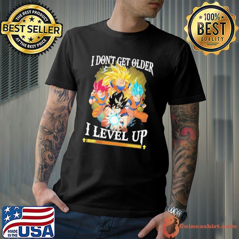 I Dont Get Older I Level Up Dragon Ball shirt