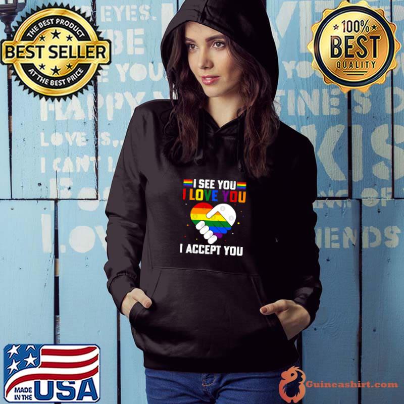 I see you i love you i accept you lgbt heart T-Shirt Hoodie