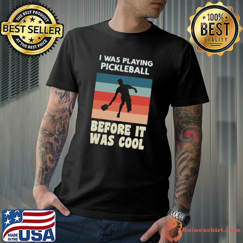 I Was Playing Pickleball Before It Was Cool Vintage T-Shirt