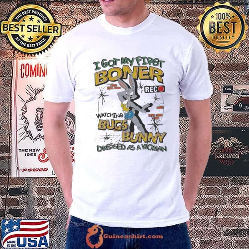 Igot my first boner watching bugs bunny dressed as a woman shirt