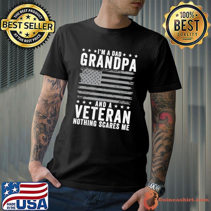 I'm A Dad Grandpa And Veteran Nothing Scares Me Us Flag T-Shirt