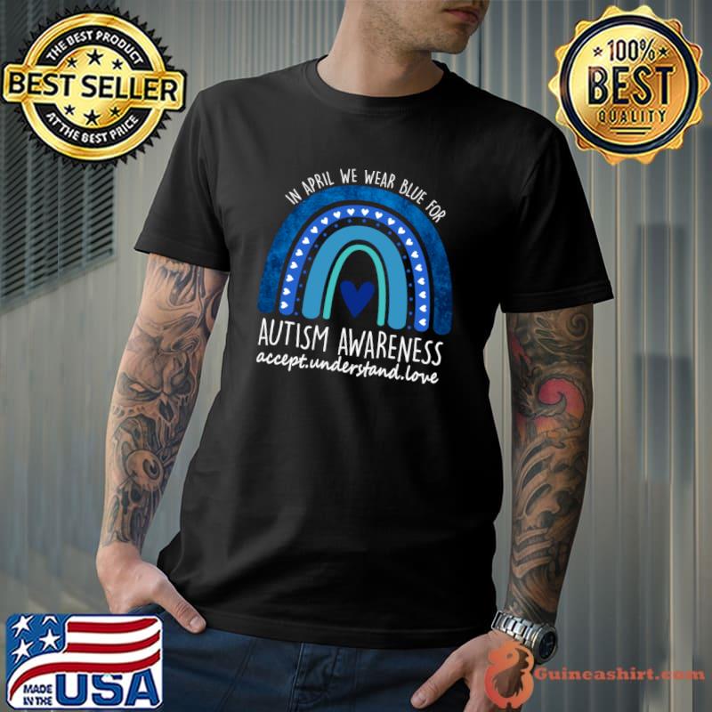 In April We Wear Blue For Autism Awareness day Autism Acceptance Rainbow T-Shirt