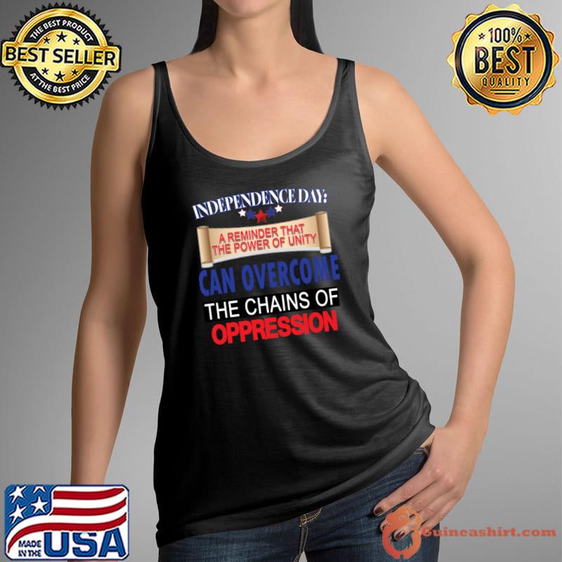 Independence Day Can Overcome The Chains Of Oppresion July 4th T-Shirt Tank Top