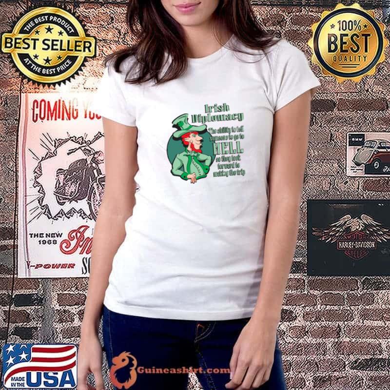 Irish Diplomacy The Ability To Tell Someone Go To Hell Old Irish Proverb T-Shirt Ladiestee
