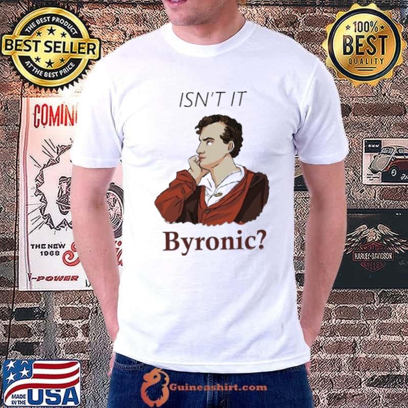 Isn’t it Byronic 2023 shirt
