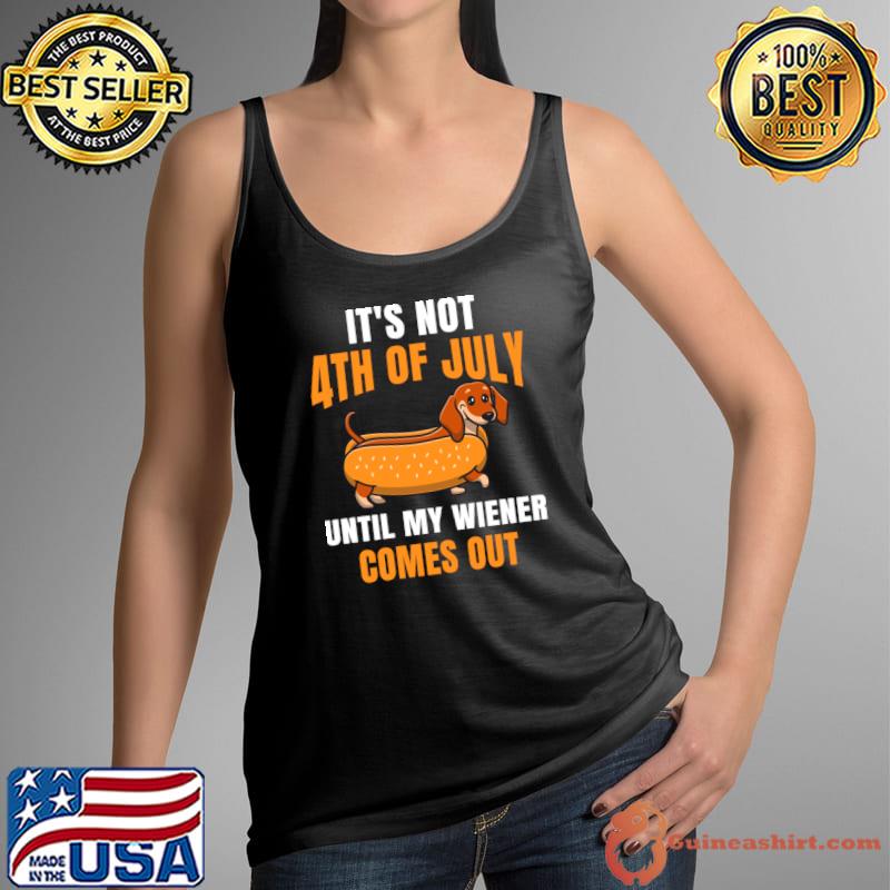It's Not 4th Of July Until My Wiener Comes Out Hot Dog USA American Flag T-Shirt