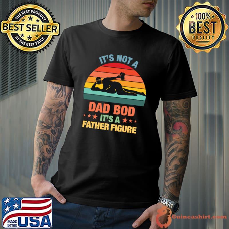 It's Not A Dad Bod It's A Father Figure Star Vintage T-Shirt