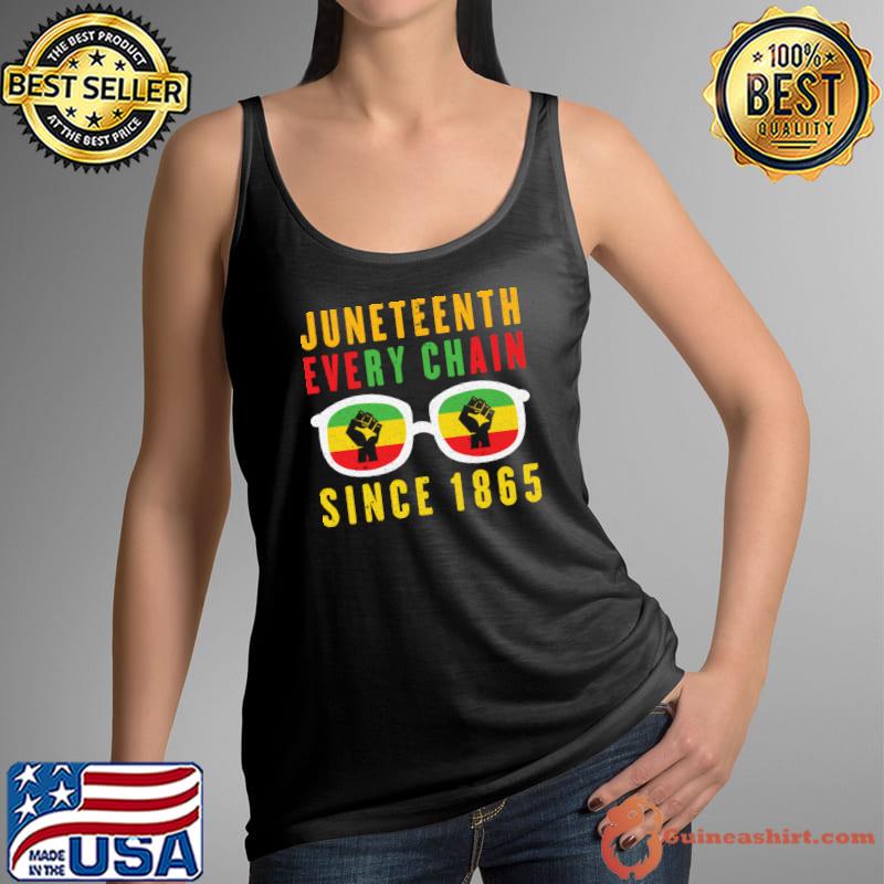 Juneteenth Breaking Every Chain Since 1865 Black History Sunglasses T-Shirt Tank Top