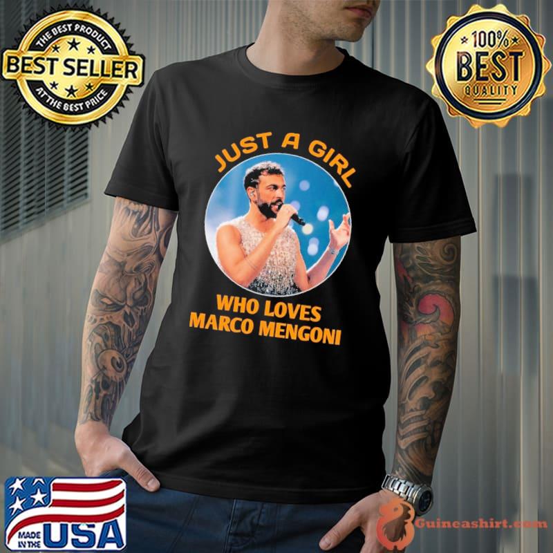 Just a girl who loves Marco Mengoni shirt