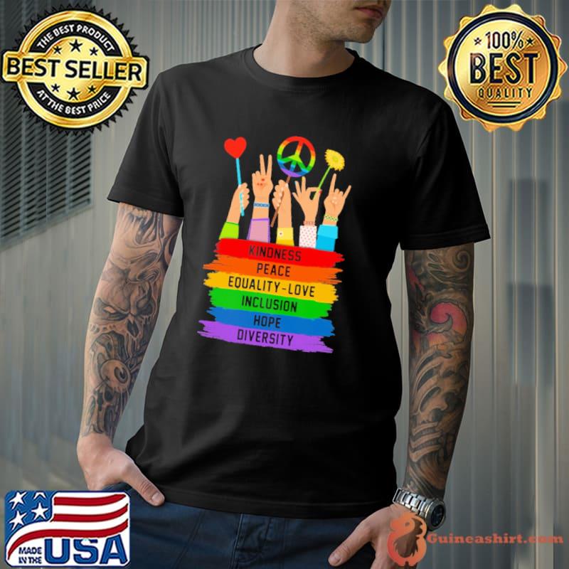 Kindness Peace Equality Love Inclusion Hope Diversity Lgbt shirt