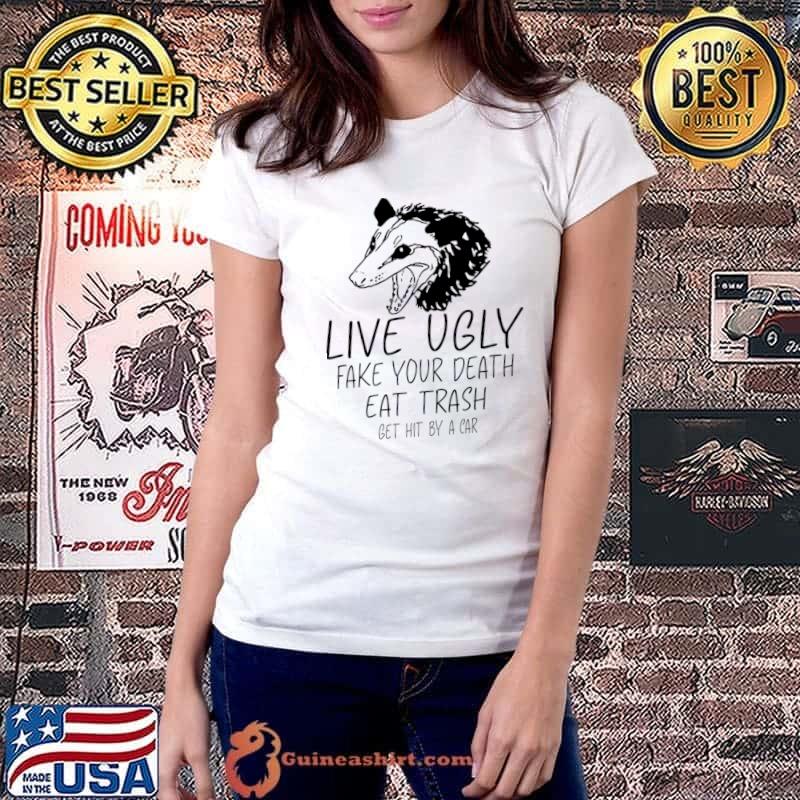 Live ugly fake your death eat trash get hit by car opossum T-Shirt Ladiestee