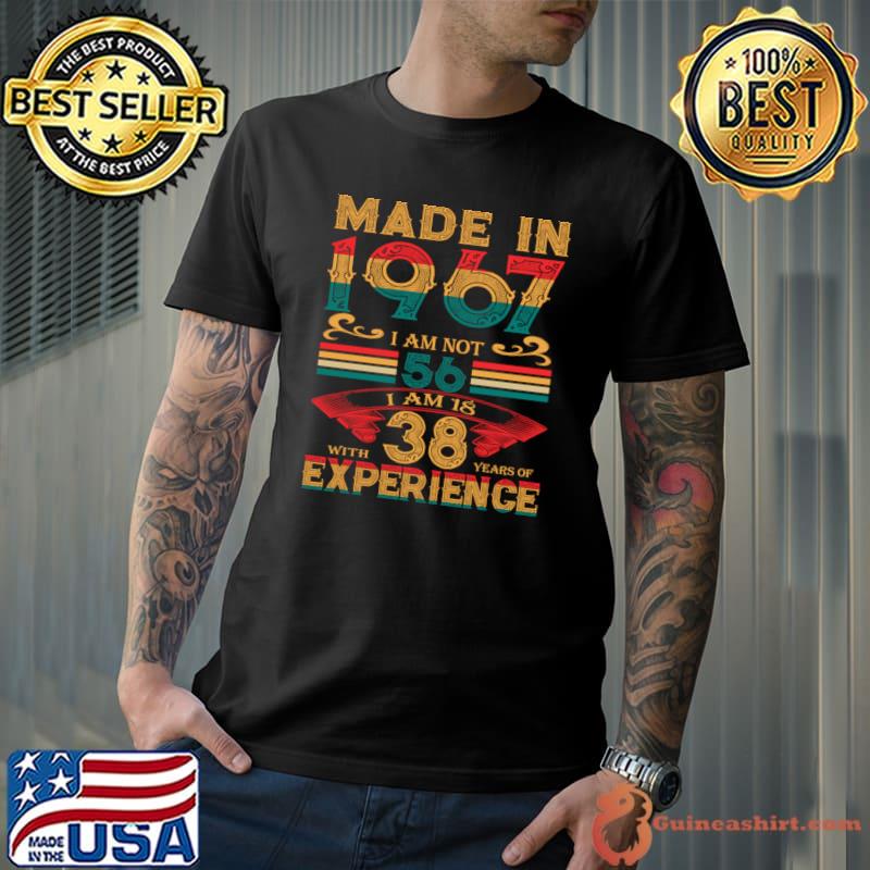 Made in 1967 i am not 56 i am 18 experience retro T-Shirt