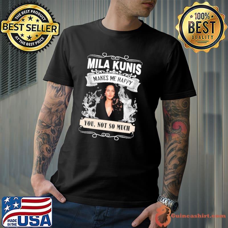 make me happy Mila Kunis not so much shirt