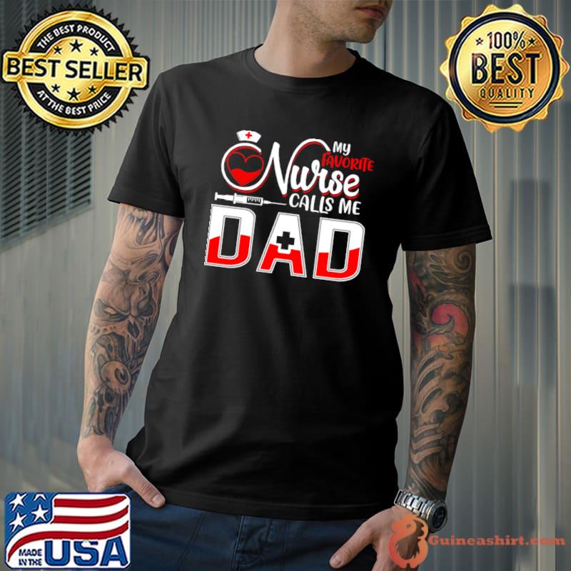 My Favorite Nurse Calls Me Dad T-Shirt