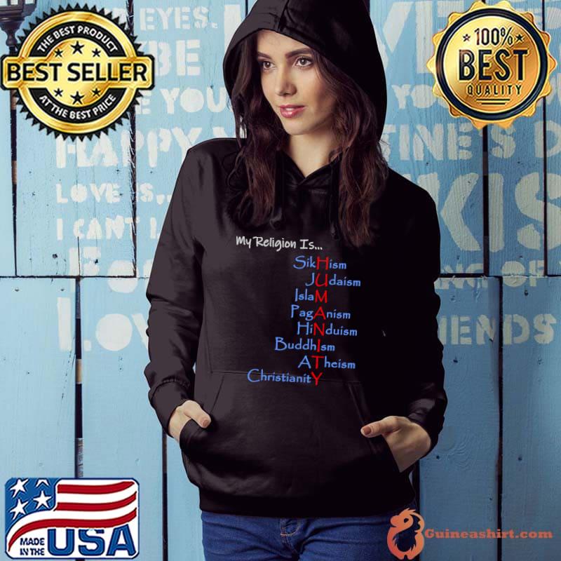 My Religion Is Sikhism Judaism Islam Humanity T-Shirt Hoodie