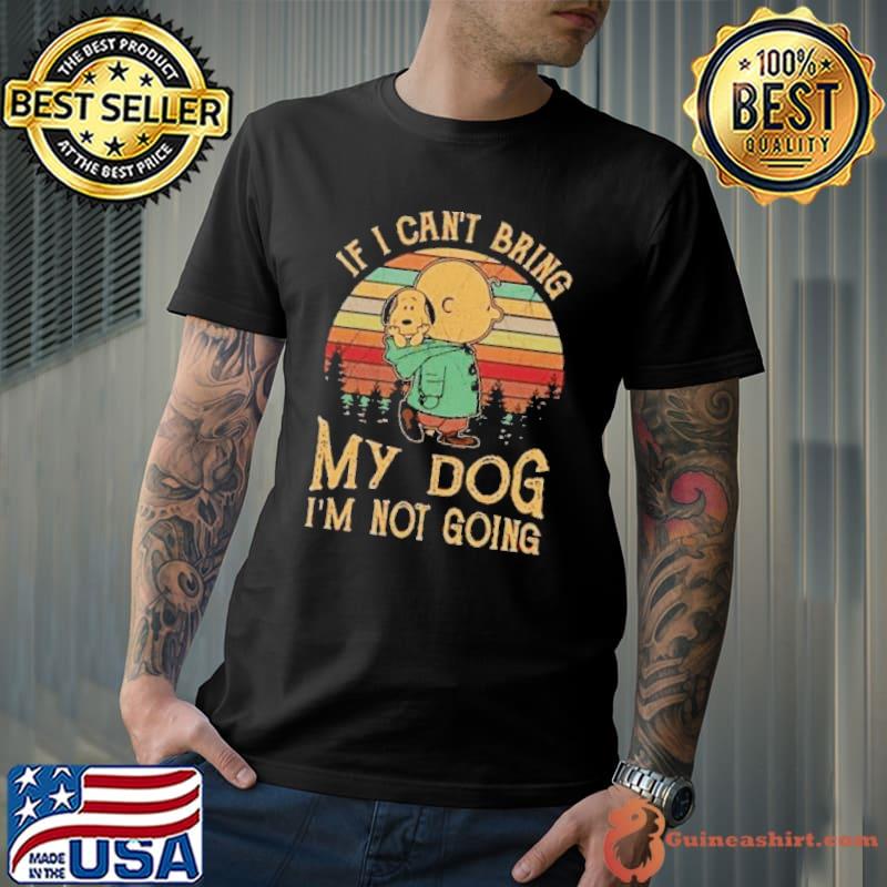 Nice if can't bring my dog not going charlie brown and snoopy vintage shirt