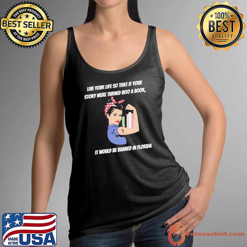 Nice live your life so that if you story were turned into book strong girl s Tank Top
