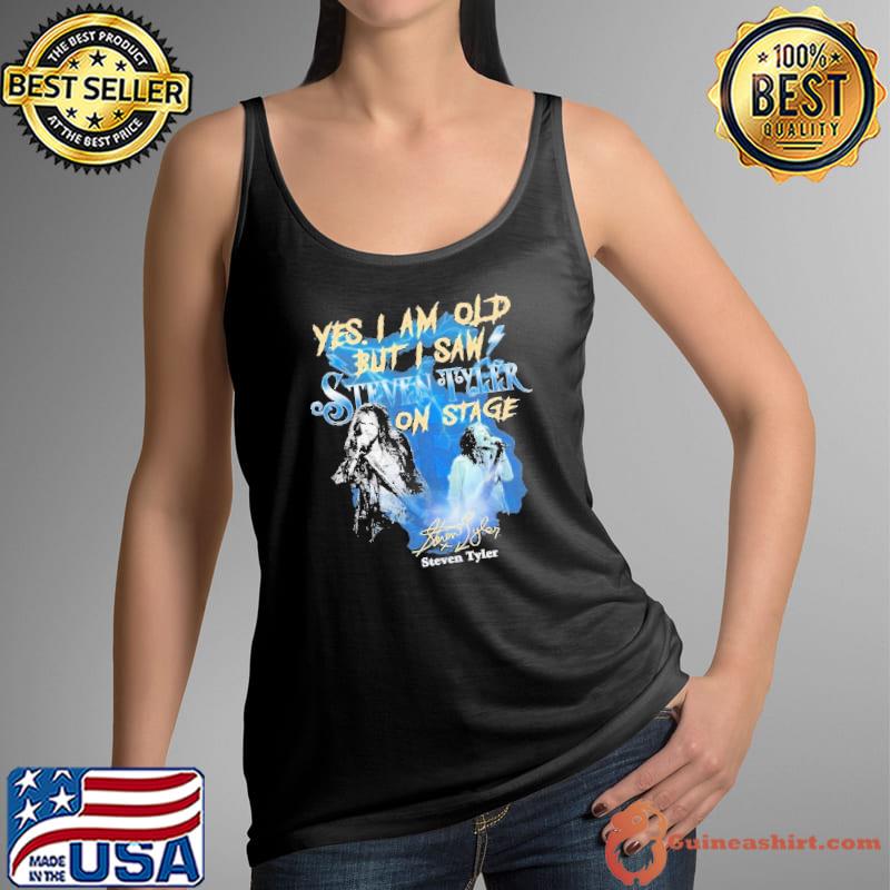 Nice yes am old i saw Steven Tyler on stage signature s Tank Top