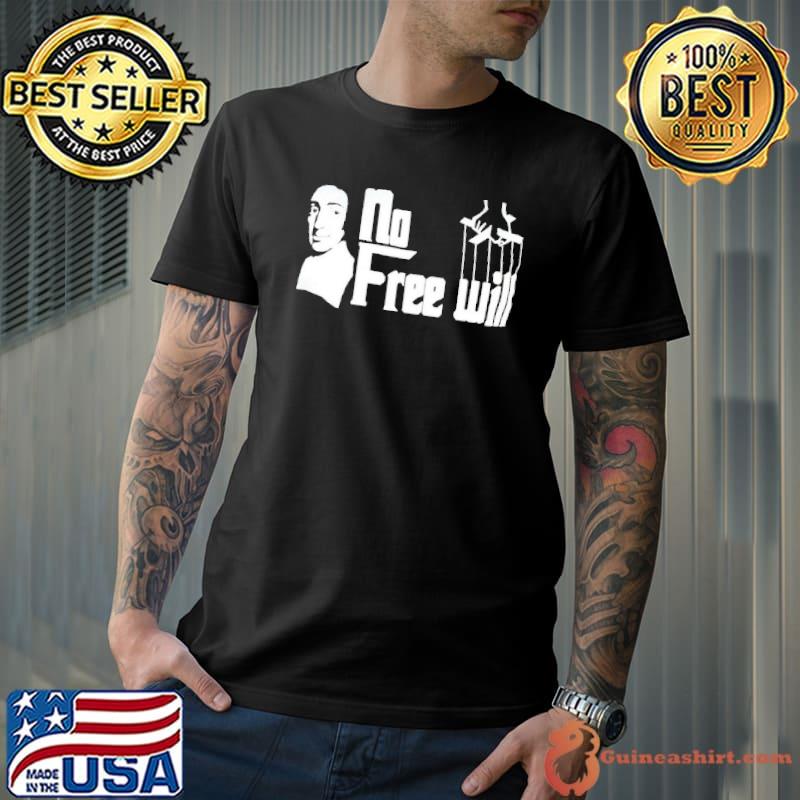No free will shirt