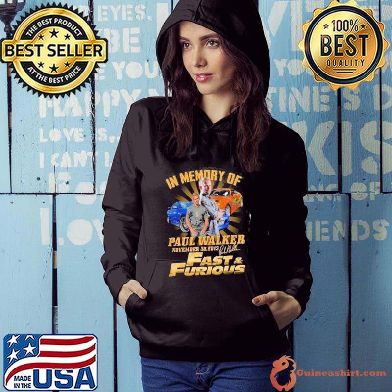 Original in memory of Paul Walker fast and furious signature s Hoodie