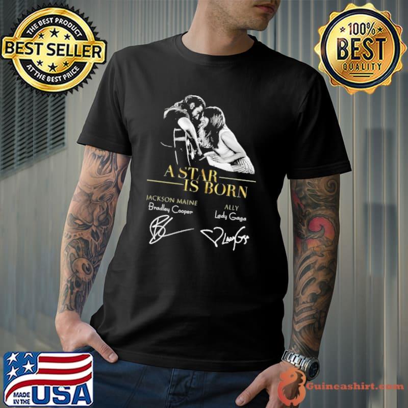 Premium a Star is born jackson maine ally signature shirt
