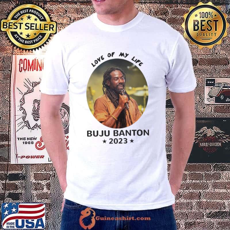 Premium love of my life Buju Banton 2023 star shirt