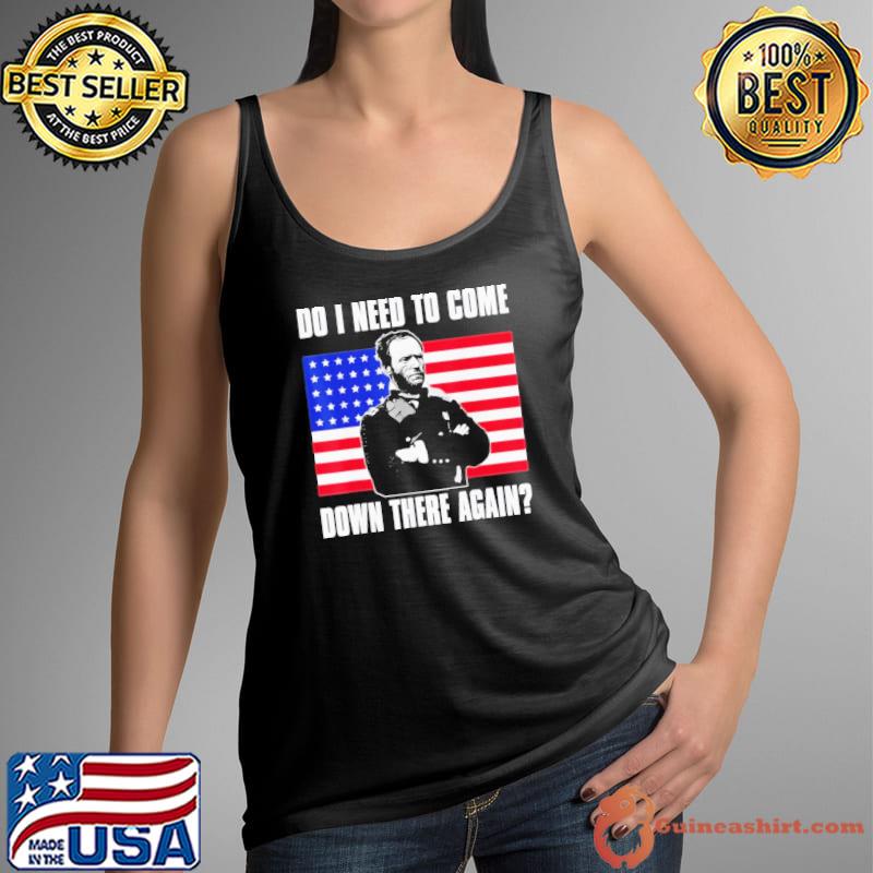 Sherman do I need to come down there again usa flag shirt