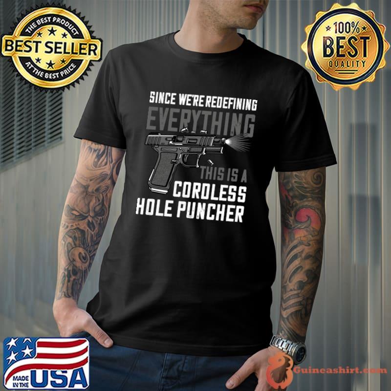 Since We're Redefining Cordless Hole Puncher T-Shirt