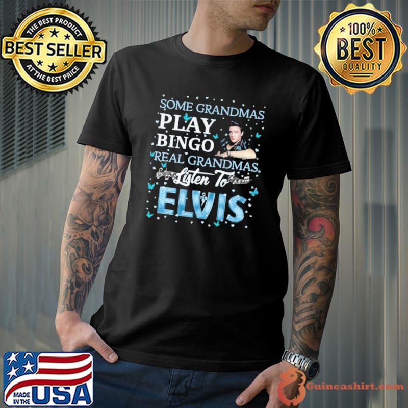 Some grandmas play Bingo real grandmas listen to Elvis butterflies shirt