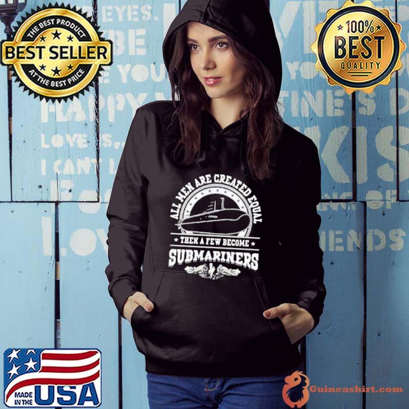 Submariners all men are created equal s Hoodie