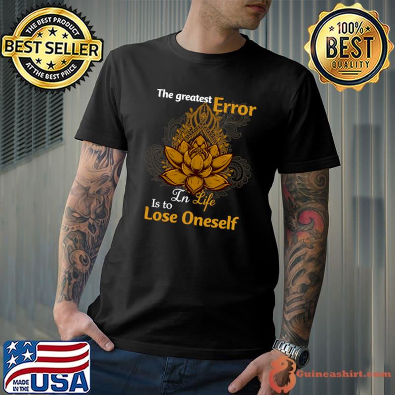 The Greatest In Liffe Is To Lose Oneself Lotus Mandala Circle Spiritual Yoga T-Shirt