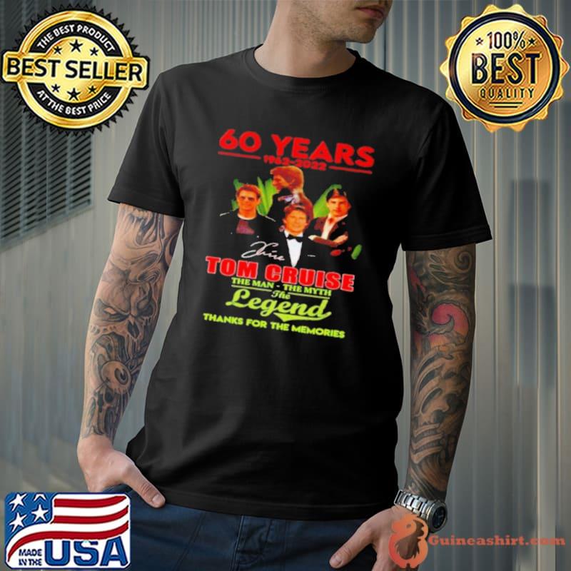 Top 60 years 1962 2022 Tom Cruise the man the myth the legend thanks for the memories signature shirt