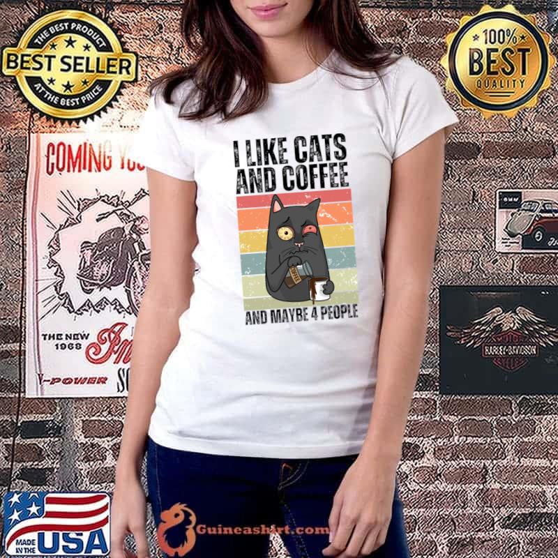 Top vintage I Like Cats And Coffee And Maybe 4 People T-Shirt Ladiestee