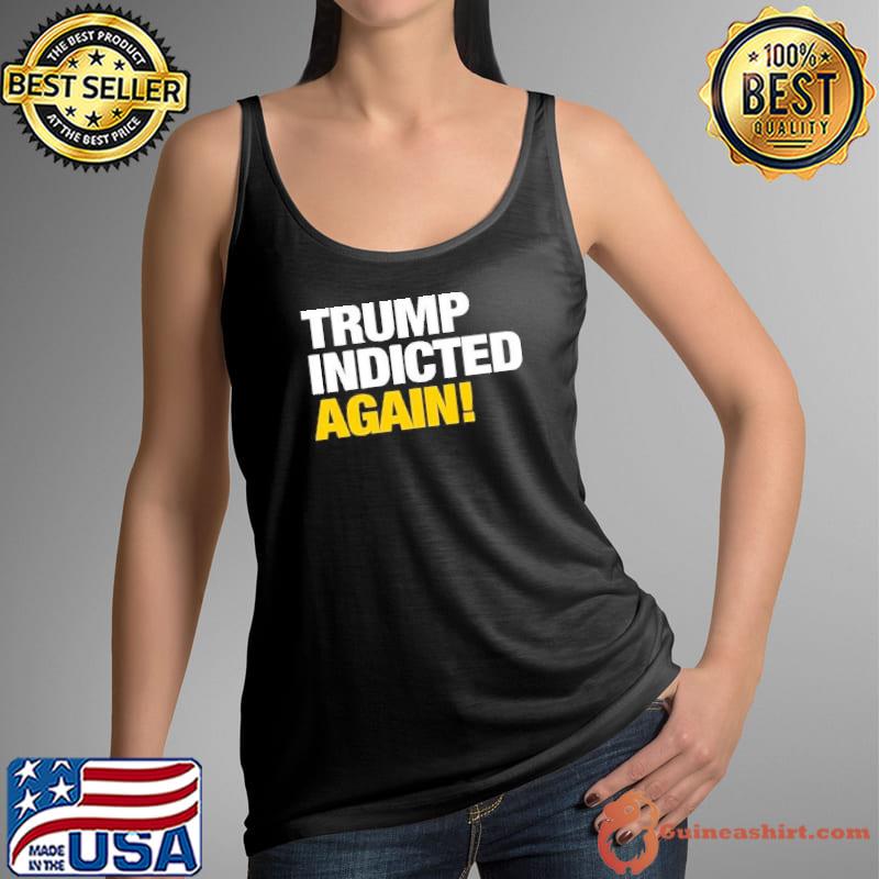 Trump Indicted Again Shirt