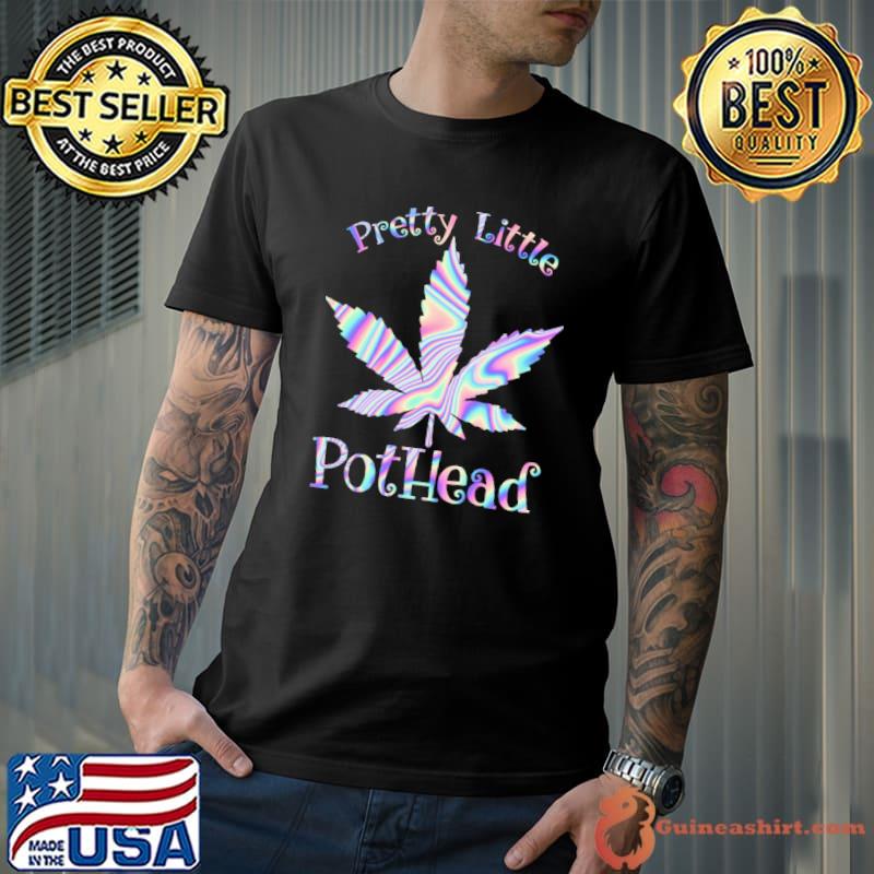 Weed Pretty Little Pothead Hologram shirt