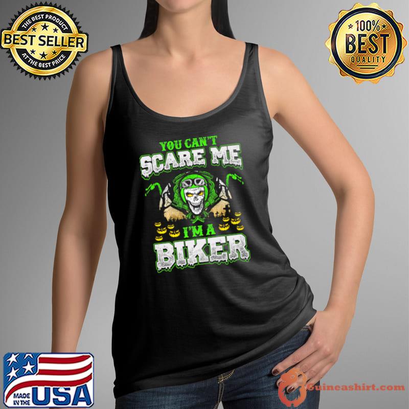 You Can'r Scare Me I'm A Biker Halloween Skull T-Shirt Tank Top