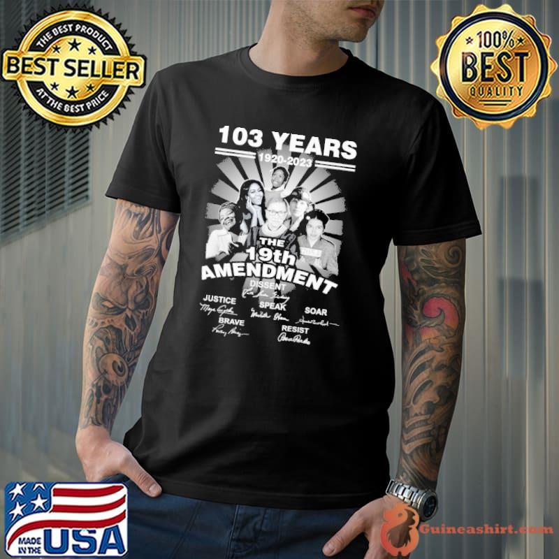 103 years 1920 2023 the 19th Amendment dissent signature shirt
