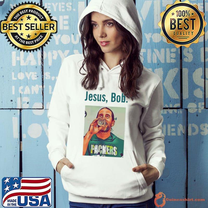 Aaron Rodgers Jesus Bob Packers shirt, hoodie, sweater, long