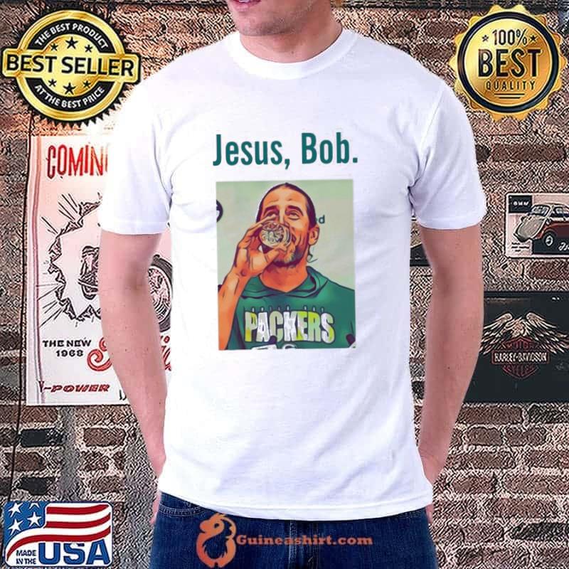 Aaron Rodgers Jesus Bob Packers shirt, hoodie, sweater, long