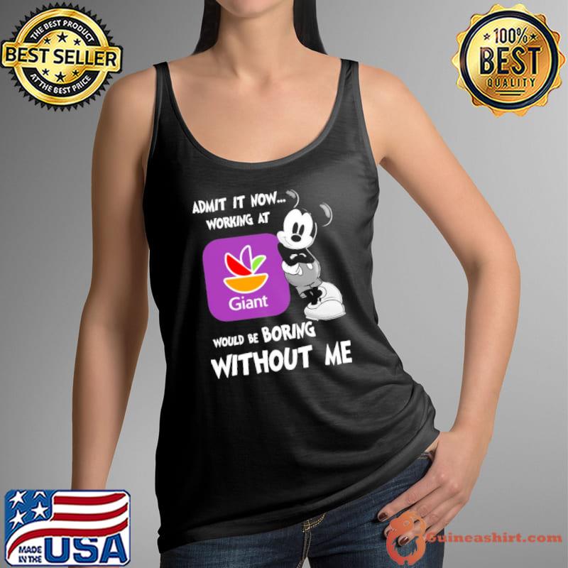 Admit it now working at Giant boring without me disney s Tank Top