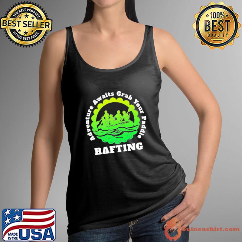 Adventure Awaits, Grab Your Paddle Rafting T-Shirt
