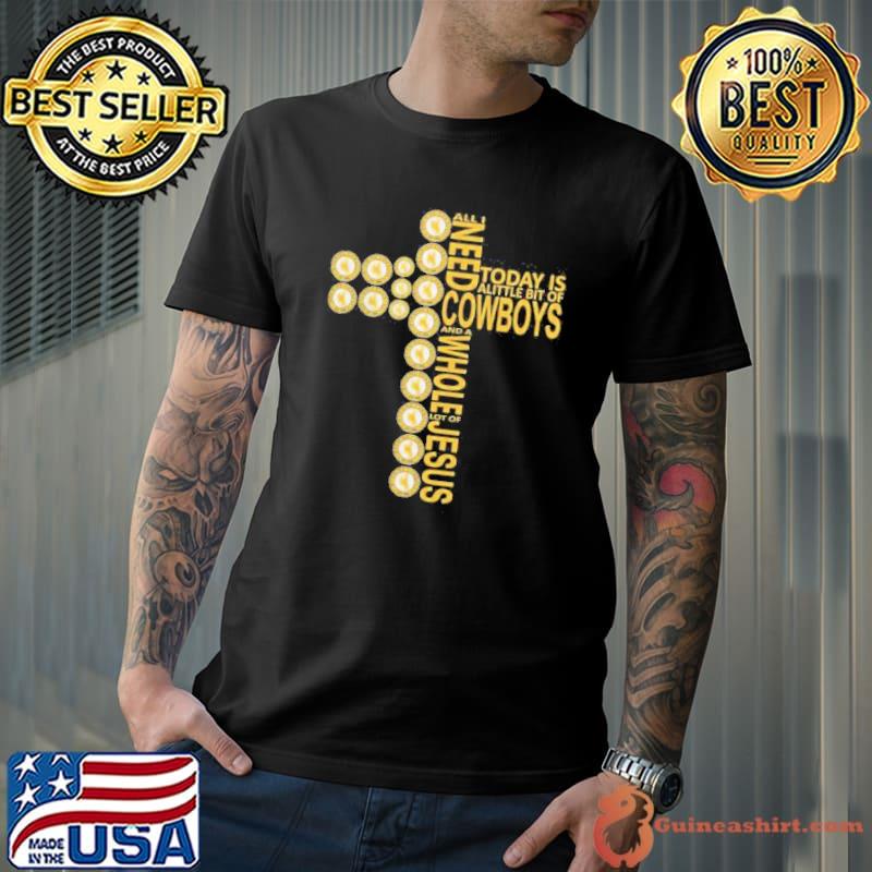 All I Need Today Is A Little Bit Of Wyoming Cowboys And A Whole Lot Of Jesus shirt