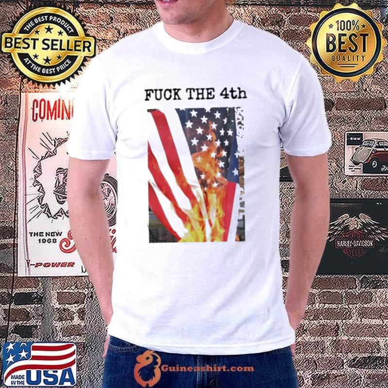 American flag fuck the 4th happy 4th of July shirt