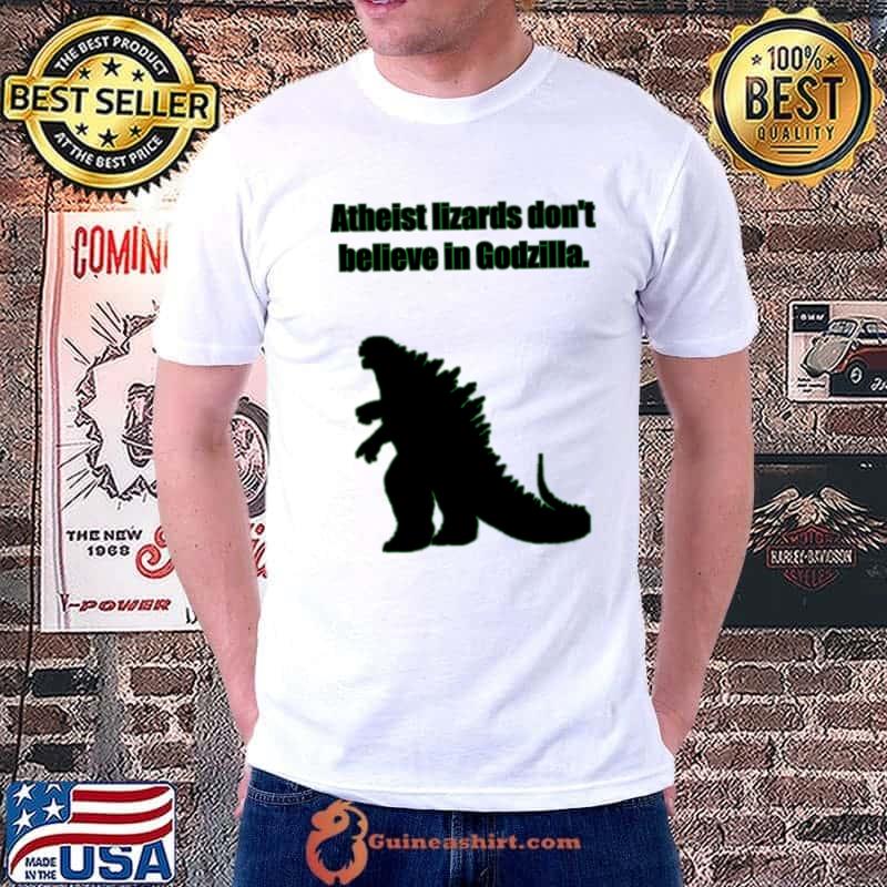 Atheist lizards don't believe in godzilla kings of monster T-Shirt