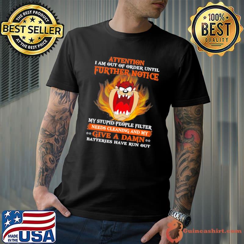 Attention further notice stupid people filter give a damn Tasmanian shirt