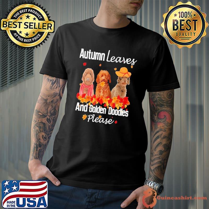 Autumn Leaves And Golden doodle please shirt