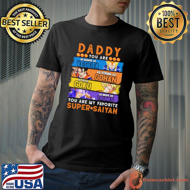 Awesome daddy you are vegeta gohan goku super saiyan dragon ball shirt