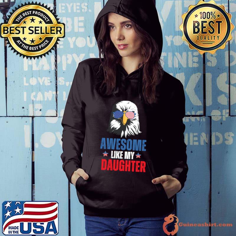 Awesome Like My Daughters eagle sunglasses usa flag 4th T-Shirt Hoodie