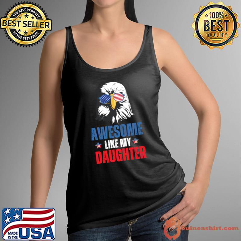 Awesome Like My Daughters eagle sunglasses usa flag 4th T-Shirt Tank Top