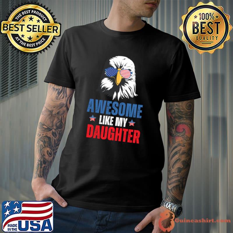 Awesome Like My Daughters eagle sunglasses usa flag 4th T-Shirt